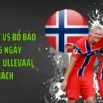 Soi Kèo Na Uy Vs Bồ Đào Nha 01:45 Ngày 28/09/2026 - Ullevaal Thử Khách